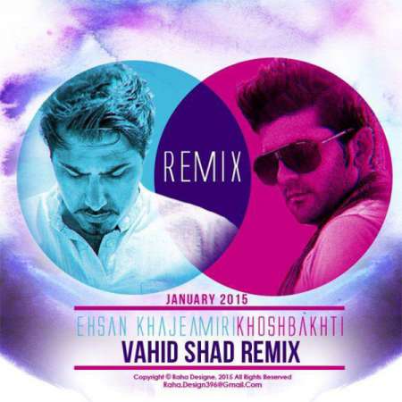 Ehsan Khajeh Amiri – Khoshbakhty Vahid Shad Remix